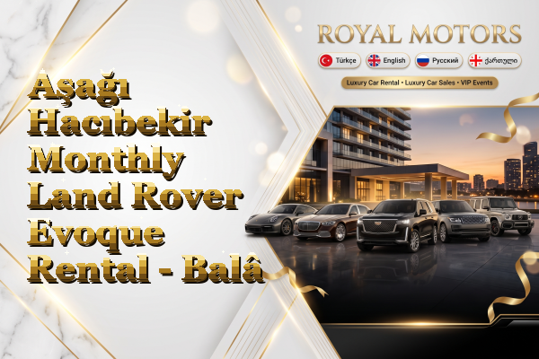 Aşağı Hacıbekir Monthly Land Rover Evoque Rental - Balâ