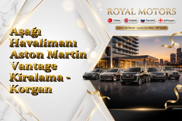 Aşağı Havalimanı Aston Martin Vantage Kiralama - Korgan