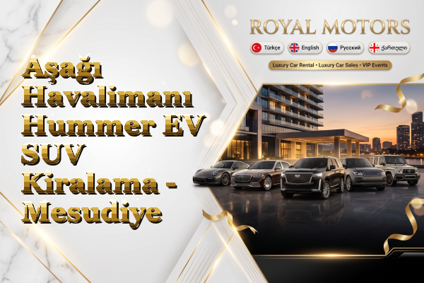 Aşağı Havalimanı Hummer EV SUV Kiralama - Mesudiye