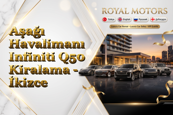 Aşağı Havalimanı Infiniti Q50 Kiralama - İkizce