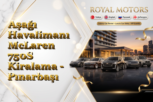 Aşağı Havalimanı McLaren 750S Kiralama - Pınarbaşı