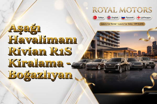 Aşağı Havalimanı Rivian R1S Kiralama - Boğazlıyan