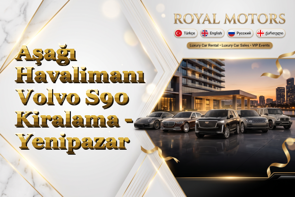 Aşağı Havalimanı Volvo S90 Kiralama - Yenipazar