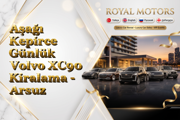 Aşağı Kepirce Günlük Volvo XC90 Kiralama - Arsuz