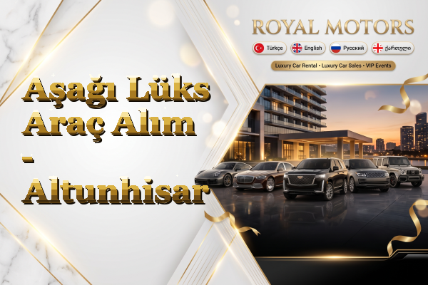 Aşağı Lüks Araç Alım - Altunhisar