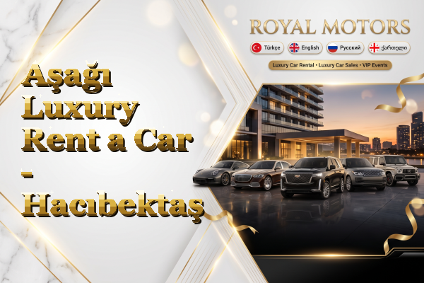 Aşağı Luxury Rent a Car - Hacıbektaş