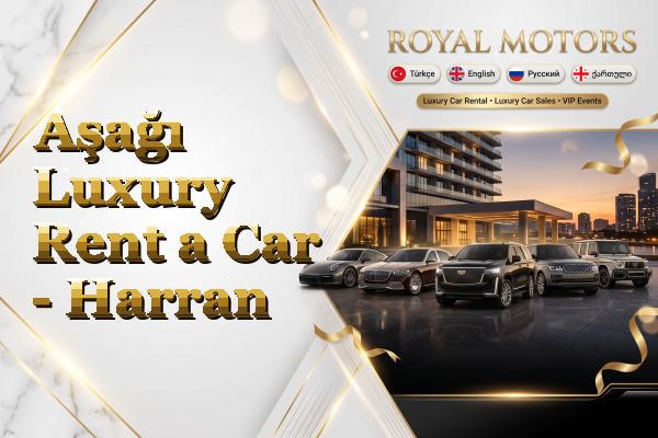 Aşağı Luxury Rent a Car - Harran