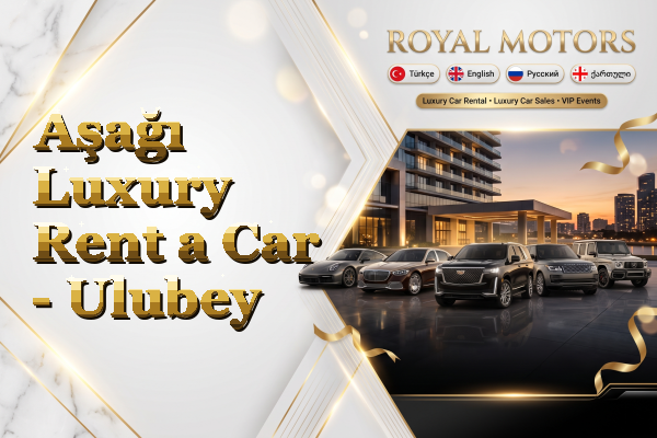 Aşağı Luxury Rent a Car - Ulubey