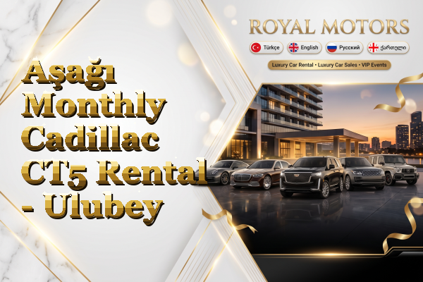 Aşağı Monthly Cadillac CT5 Rental - Ulubey