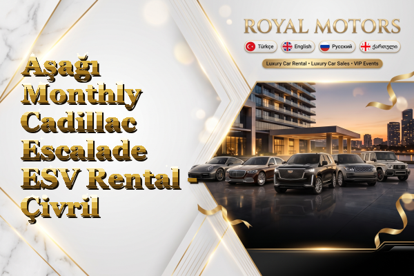 Aşağı Monthly Cadillac Escalade ESV Rental - Çivril