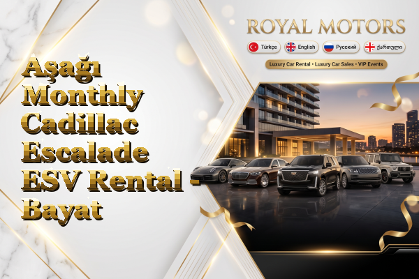 Aşağı Monthly Cadillac Escalade ESV Rental - Bayat