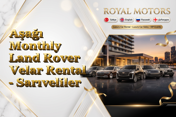 Aşağı Monthly Land Rover Velar Rental - Sarıveliler