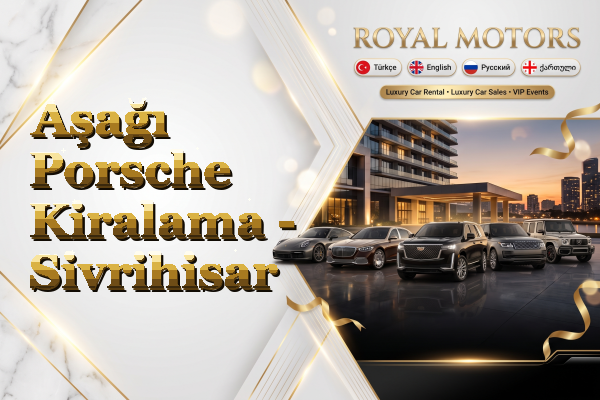 Aşağı Porsche Kiralama - Sivrihisar