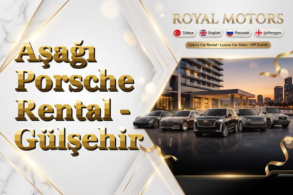 Aşağı Porsche Rental - Gülşehir