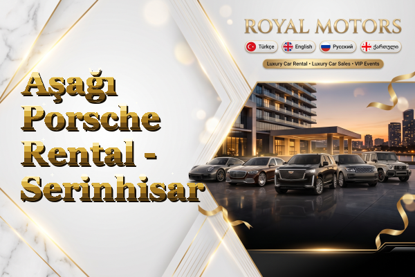 Aşağı Porsche Rental - Serinhisar