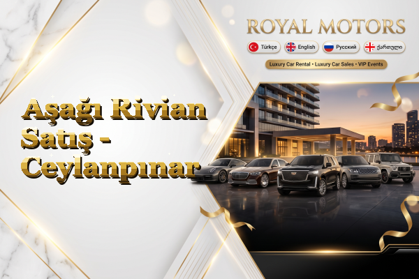 Aşağı Rivian Satış - Ceylanpınar