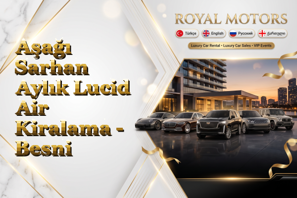 Aşağı Sarhan Aylık Lucid Air Kiralama - Besni