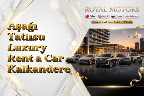 Aşağı Tatlısu Luxury Rent a Car - Kalkandere