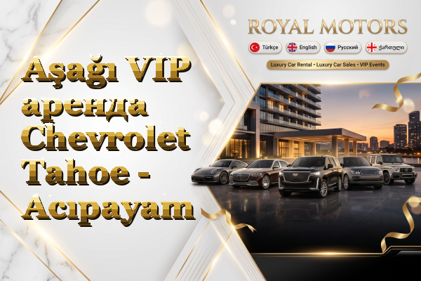 Aşağı VIP аренда Chevrolet Tahoe - Acıpayam