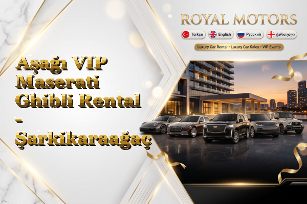 Aşağı VIP Maserati Ghibli Rental - Şarkikaraağaç