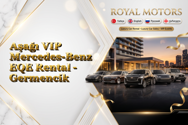 Aşağı VIP Mercedes-Benz EQE Rental - Germencik