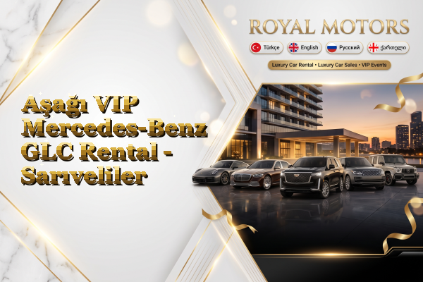 Aşağı VIP Mercedes-Benz GLC Rental - Sarıveliler