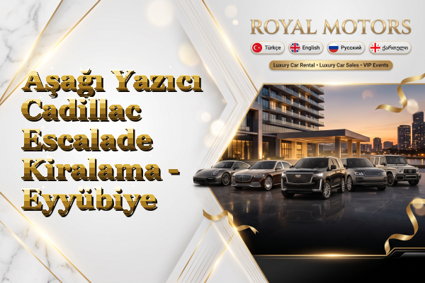 Aşağı Yazıcı Cadillac Escalade Kiralama - Eyyübiye