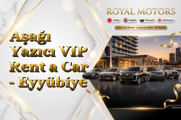 Aşağı Yazıcı VIP Rent a Car - Eyyübiye