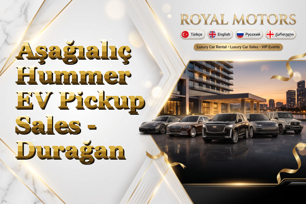 Aşağıalıç Hummer EV Pickup Sales - Durağan
