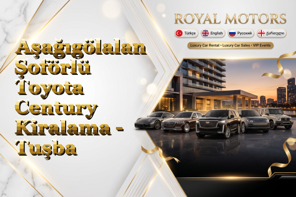 Aşağıgölalan Şoförlü Toyota Century Kiralama - Tuşba