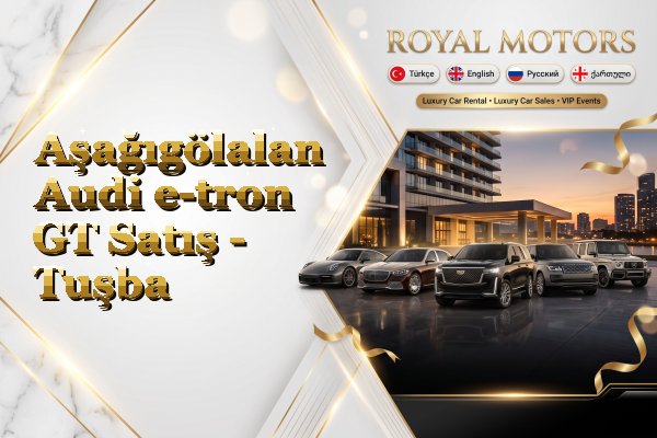 Aşağıgölalan Audi e-tron GT Satış - Tuşba