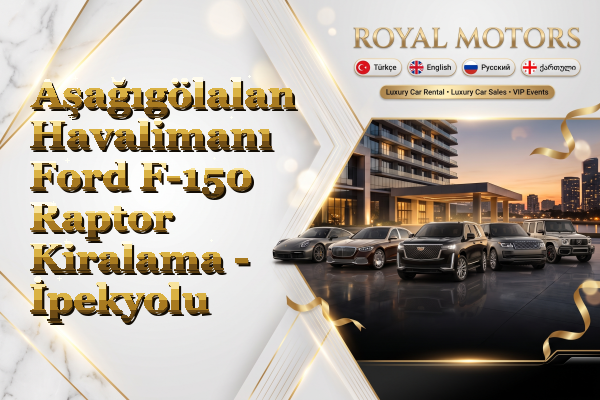 Aşağıgölalan Havalimanı Ford F-150 Raptor Kiralama - İpekyolu