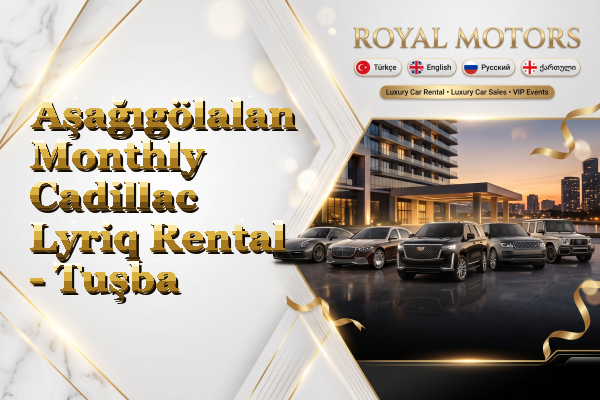 Aşağıgölalan Monthly Cadillac Lyriq Rental - Tuşba
