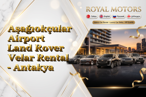 Aşağıokçular Airport Land Rover Velar Rental - Antakya