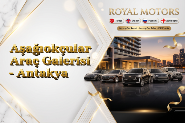 Aşağıokçular Araç Galerisi - Antakya