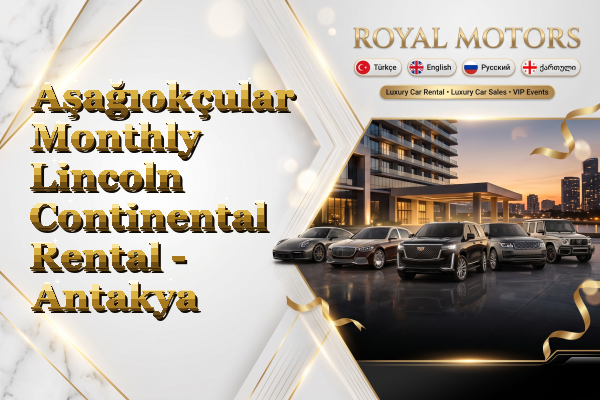 Aşağıokçular Monthly Lincoln Continental Rental - Antakya