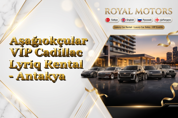 Aşağıokçular VIP Cadillac Lyriq Rental - Antakya