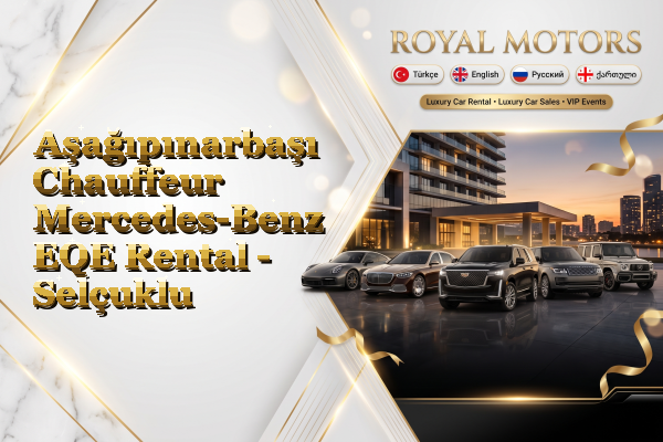 Aşağıpınarbaşı Chauffeur Mercedes-Benz EQE Rental - Selçuklu