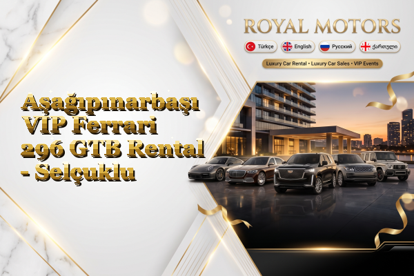 Aşağıpınarbaşı VIP Ferrari 296 GTB Rental - Selçuklu