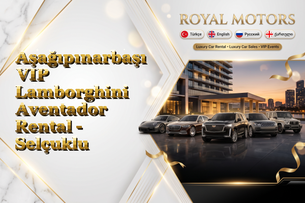 Aşağıpınarbaşı VIP Lamborghini Aventador Rental - Selçuklu