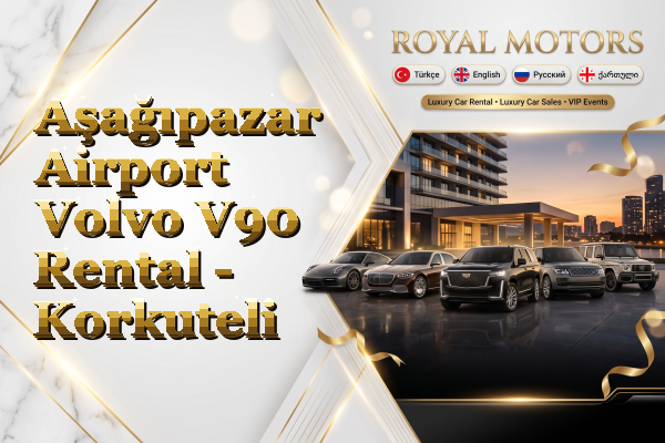 Aşağıpazar Airport Volvo V90 Rental - Korkuteli