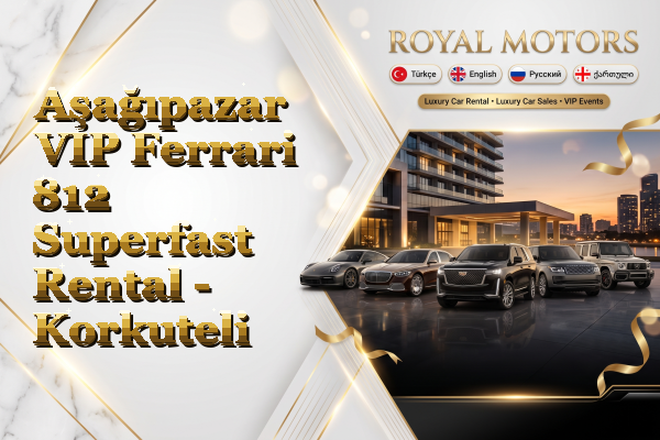 Aşağıpazar VIP Ferrari 812 Superfast Rental - Korkuteli