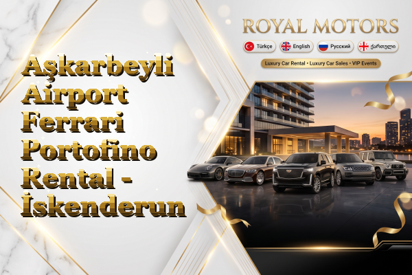 Aşkarbeyli Airport Ferrari Portofino Rental - İskenderun