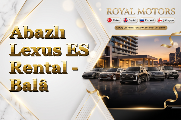 Abazlı Lexus ES Rental - Balâ