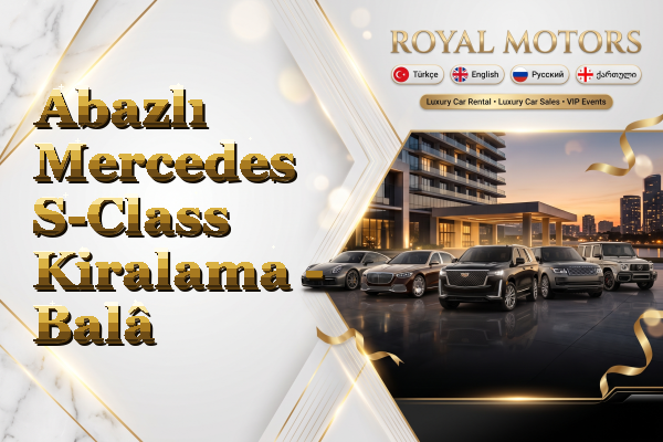 Abazlı Mercedes S-Class Kiralama - Balâ