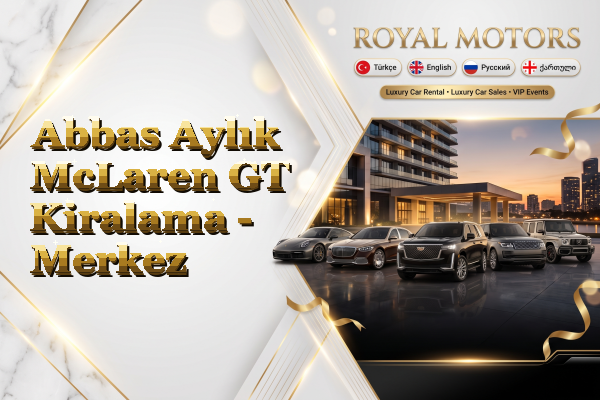 Abbas Aylık McLaren GT Kiralama - Merkez