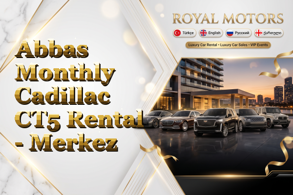 Abbas Monthly Cadillac CT5 Rental - Merkez