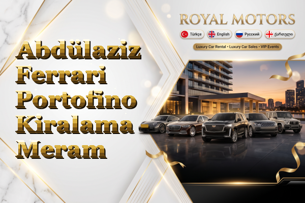 Abdülaziz Ferrari Portofino Kiralama - Meram