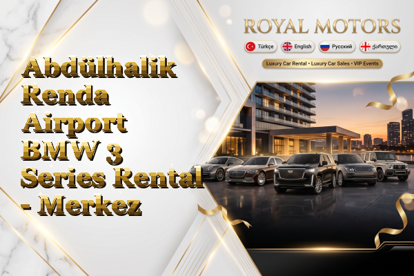 Abdülhalik Renda Airport BMW 3 Series Rental - Merkez