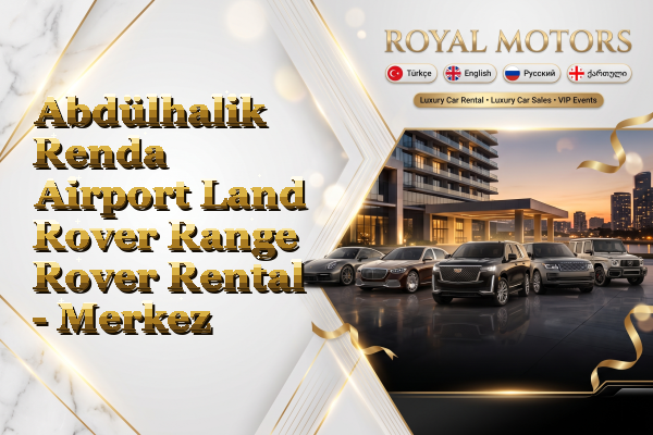 Abdülhalik Renda Airport Land Rover Range Rover Rental - Merkez